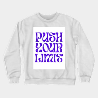 Push Your Limits Crewneck Sweatshirt